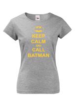 Dámske tričko s motívom Keep calm and call Batman.