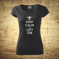 Dámske tričko s motívom Keep calm and lift on