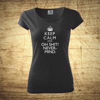 Dámske tričko s motívom Keep calm and oh shit!.