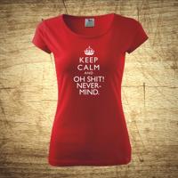 Dámske tričko s motívom Keep calm and oh shit!.