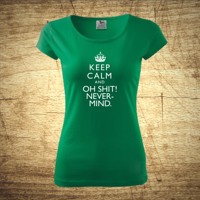 Dámske tričko s motívom Keep calm and oh shit!.