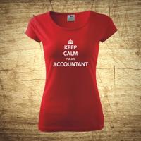 Dámske tričko s motívom Keep calm, I´m an accountant