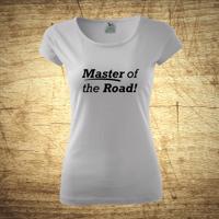 Dámske tričko s motívom Master of the road!
