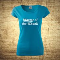 Dámske tričko s motívom Master of the wheel!