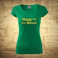 Dámske tričko s motívom Master of the wheel!