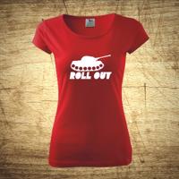 Dámske tričko s motívom Roll out