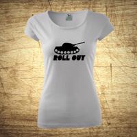 Dámske tričko s motívom Roll out
