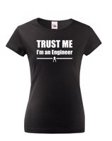 Dámske tričko s motívom Trust me, I´m an engineer