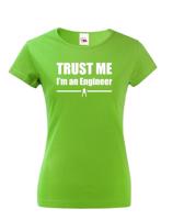 Dámske tričko s motívom Trust me, I´m an engineer