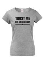 Dámske tričko s motívom Trust me, I´m an engineer