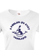 Dámské tričko S pádlem je svět veselejší - triko pro vodáky