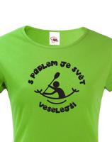 Dámské tričko S pádlem je svět veselejší - triko pro vodáky