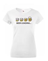 Dámské tričko s pivným motívom Beer loading