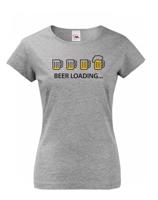 Dámské tričko s pivným motívom Beer loading