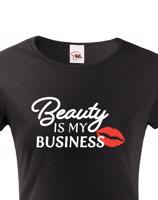 Dámské tričko s potiskem Beauty is my Business