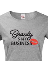 Dámské tričko s potiskem Beauty is my Business