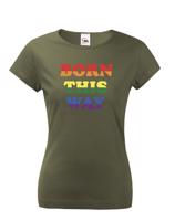 Dámské tričko s potiskem Born this way - LGBT dámské tričko