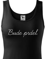 Dámské tričko s potiskem Bude prdel - tohle ti budou závidět!