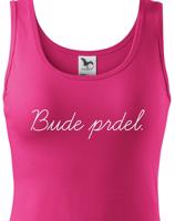 Dámské tričko s potiskem Bude prdel - tohle ti budou závidět!