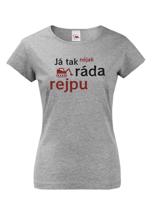Dámské tričko s potiskem Já tak nějak ráda rejpu - vtipné tričko pro moderní ženy