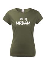 Dámské tričko s potiskem Já to už mrdám - vtipné dámské tričko