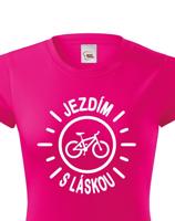 Dámské tričko s potiskem Jezdím s láskou - tričko pro cyklistky