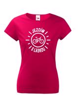Dámské tričko s potiskem Jezdím s láskou - tričko pro cyklistky