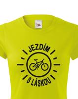 Dámské tričko s potiskem Jezdím s láskou - tričko pro cyklistky