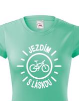Dámské tričko s potiskem Jezdím s láskou - tričko pro cyklistky