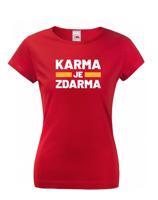 Dámské tričko s potiskem Karma je zdarma - tričko pro drzé holky