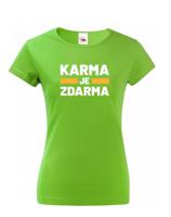 Dámské tričko s potiskem Karma je zdarma - tričko pro drzé holky