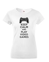 Dámské tričko s potiskem Keep calm and play video games - pro hráčky