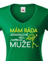 Dámské tričko s potiskem Mám ráda jednoduché věci..například muže