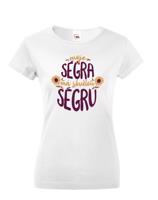 Dámské tričko s potiskem Moje ségra má skvělou ségru