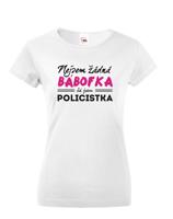 Dámské tričko s potiskem Nejsem žádná bábofka já jsem policistka