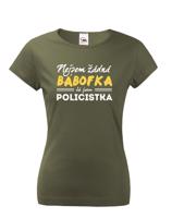Dámské tričko s potiskem Nejsem žádná bábofka já jsem policistka