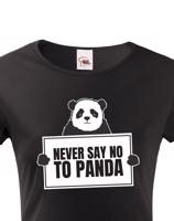 Dámské tričko s potiskem NEVER SAY NO TO PANDA - tričko pro správné geeky