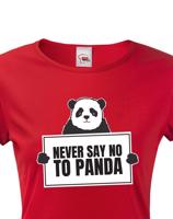 Dámské tričko s potiskem NEVER SAY NO TO PANDA - tričko pro správné geeky
