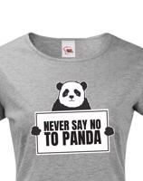 Dámské tričko s potiskem NEVER SAY NO TO PANDA - tričko pro správné geeky