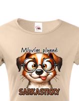 Dámské tričko s potiskem Pejska - mluvím plynně sarkasticky - dárek na narozeniny nebo Vánoce