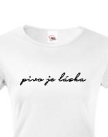 Dámské tričko s potiskem Pivo je láska - skvělé na fesťák, nebo jen tak na běžné nošení