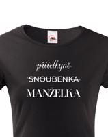 Dámské tričko s potiskem Přítelkyně - Snoubenka - Manželka