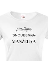 Dámské tričko s potiskem Přítelkyně - Snoubenka - Manželka