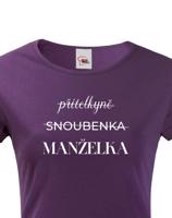 Dámské tričko s potiskem Přítelkyně - Snoubenka - Manželka