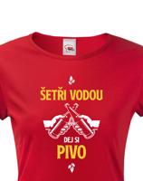 Dámské  tričko s potiskem Šetři vodu, dej si pivo