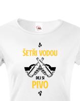 Dámské  tričko s potiskem Šetři vodu, dej si pivo