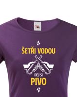 Dámské  tričko s potiskem Šetři vodu, dej si pivo