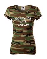 Dámske tričko s potiskem "Sorry, I saw dog - tričko pro milovnice psů