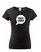 Dámské tričko s potiskem Sorry Jako - triko s hláškou Andreje Babiše