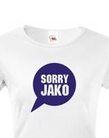 Dámské tričko s potiskem Sorry Jako - triko s hláškou Andreje Babiše